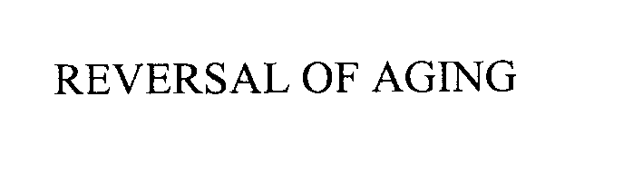 Trademark Logo REVERSAL OF AGING