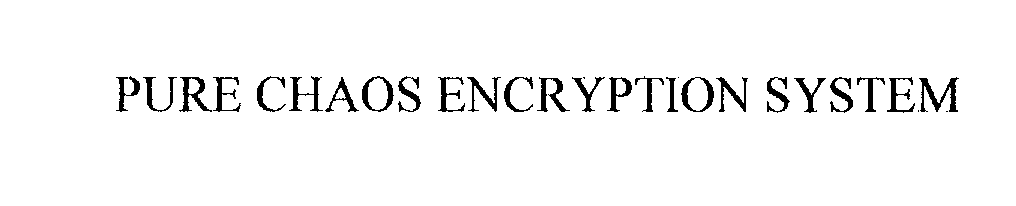  PURE CHAOS ENCRYPTION SYSTEM
