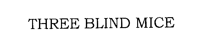 THREE BLIND MICE