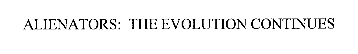  ALIENATORS: THE EVOLUTION CONTINUES