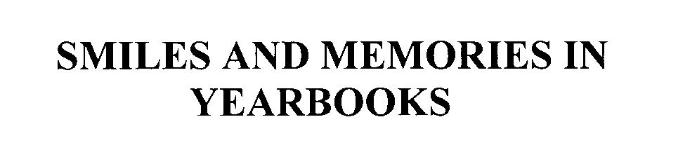  SMILES AND MEMORIES IN YEARBOOKS