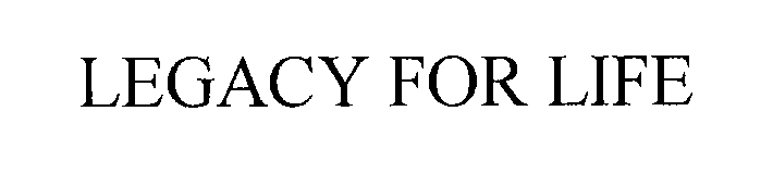 Trademark Logo LEGACY FOR LIFE