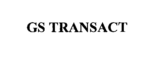 GS TRANSACT