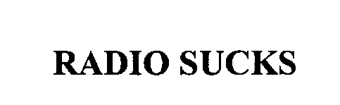 Trademark Logo RADIO SUCKS