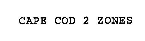  CAPE COD 2 ZONES