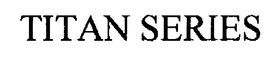 Trademark Logo TITAN SERIES