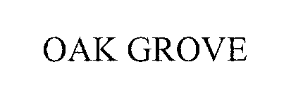 Trademark Logo OAK GROVE