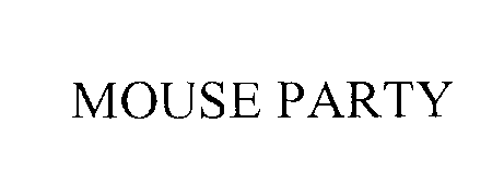 Trademark Logo MOUSE PARTY