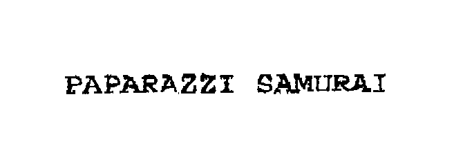 Trademark Logo PAPARAZZI SAMURAI