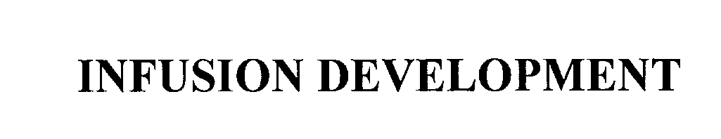 Trademark Logo INFUSION DEVELOPMENT