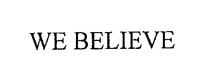  WE BELIEVE