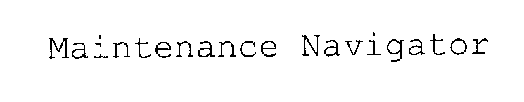 Trademark Logo MAINTENANCE NAVIGATOR