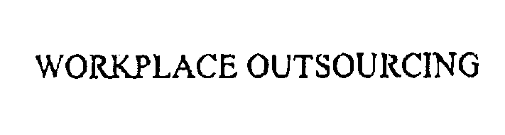 Trademark Logo WORKPLACE OUTSOURCING