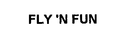Trademark Logo FLY 'N FUN