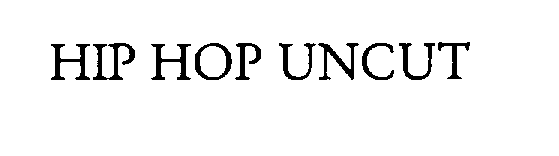 Trademark Logo HIP HOP UNCUT