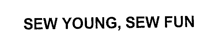 Trademark Logo SEW YOUNG, SEW FUN