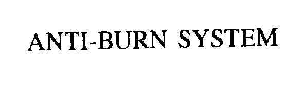 Trademark Logo ANTI-BURN SYSTEM