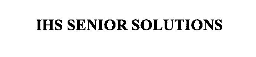 Trademark Logo IHS SENIOR SOLUTIONS