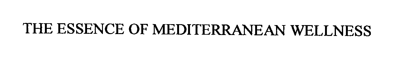 Trademark Logo THE ESSENCE OF MEDITERRANEAN WELLNESS