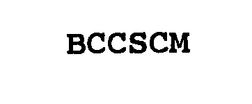 Trademark Logo BCCSCM