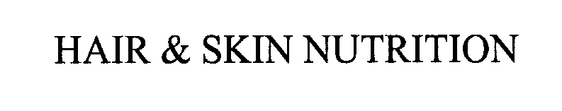Trademark Logo HAIR & SKIN NUTRITION