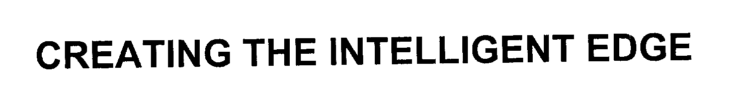 Trademark Logo CREATING THE INTELLIGENT EDGE