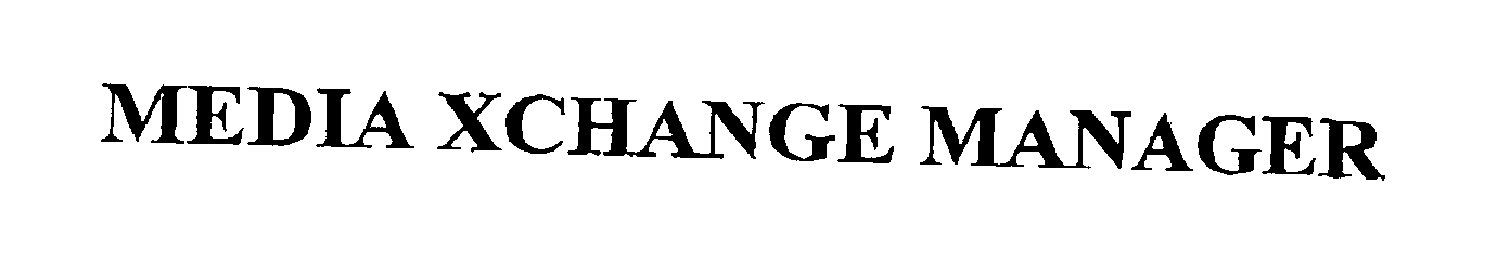 Trademark Logo MEDIA XCHANGE MANAGER