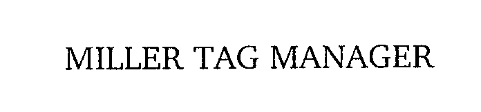 Trademark Logo MILLER TAG MANAGER