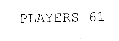 Trademark Logo PLAYERS 61