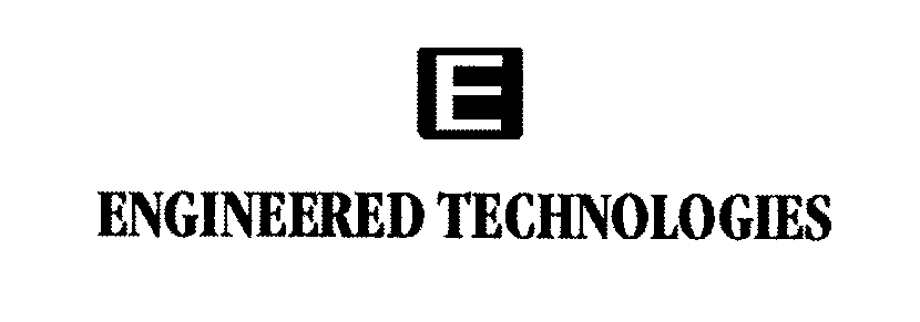 Trademark Logo E ENGINEERED TECHNOLOGIES