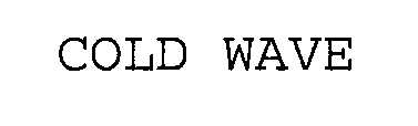 Trademark Logo COLD WAVE