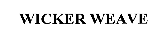 WICKER WEAVE