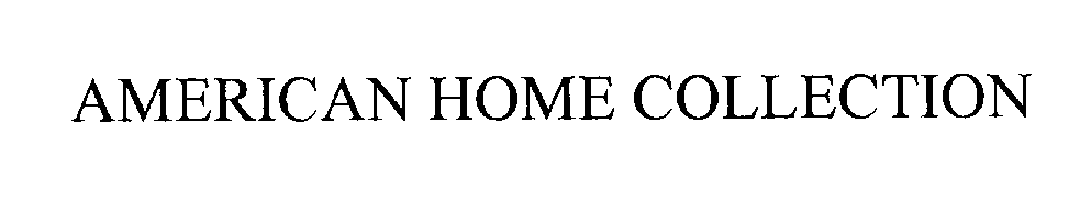 Trademark Logo AMERICAN HOME COLLECTION