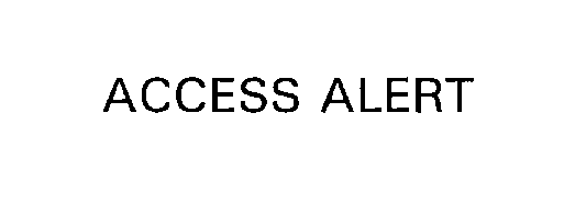  ACCESS ALERT