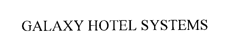 Trademark Logo GALAXY HOTEL SYSTEMS