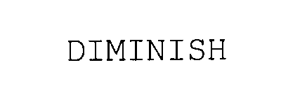 Trademark Logo DIMINISH