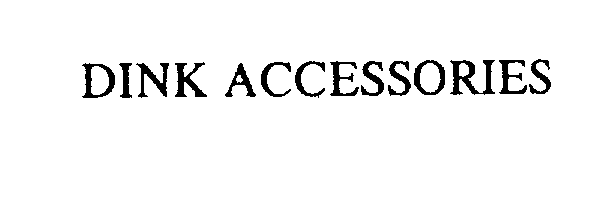 Trademark Logo DINK ACCESSORIES