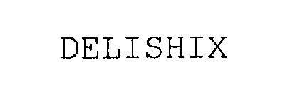 DELISHIX