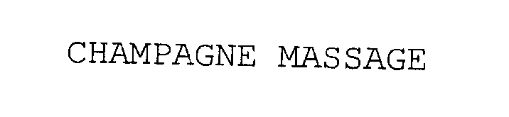 Trademark Logo CHAMPAGNE MASSAGE