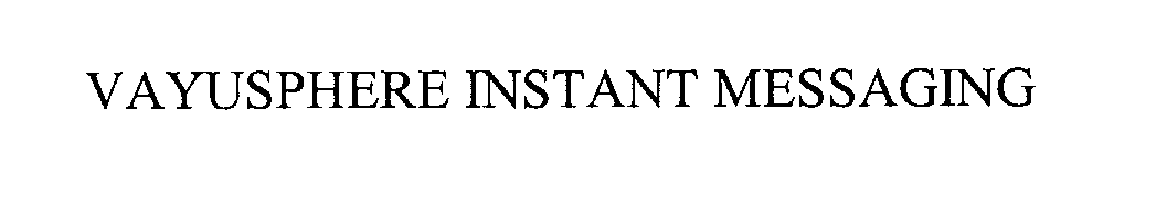 Trademark Logo VAYUSPHERE INSTANT MESSAGING