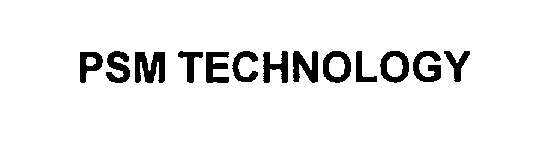 Trademark Logo PSM TECHNOLOGY