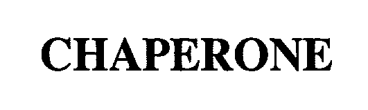 Trademark Logo CHAPERONE