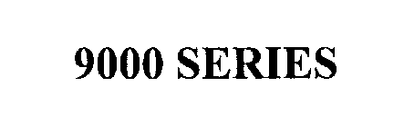 Trademark Logo 9000 SERIES