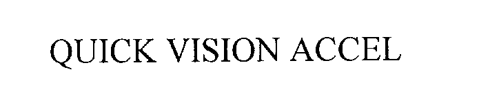 Trademark Logo QUICK VISION ACCEL
