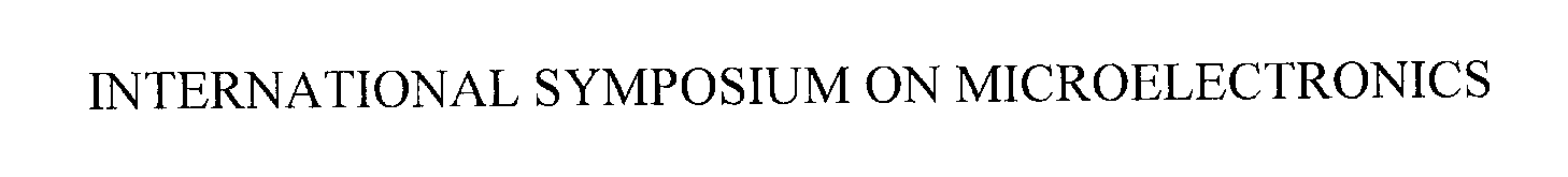 Trademark Logo INTERNATIONAL SYMPOSIUM ON MICROELECTRONICS