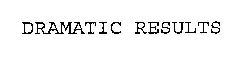 Trademark Logo DRAMATIC RESULTS