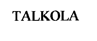 Trademark Logo TALKOLA