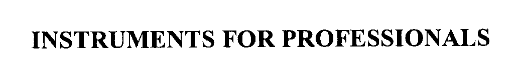 Trademark Logo INSTRUMENTS FOR PROFESSIONALS
