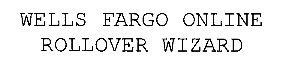 Trademark Logo WELLS FARGO ONLINE ROLLOVER WIZARD