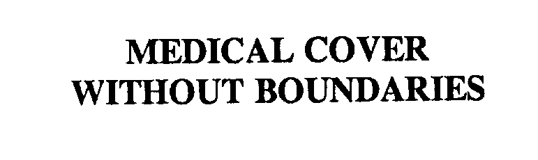 Trademark Logo MEDICAL COVER WITHOUT BOUNDARIES